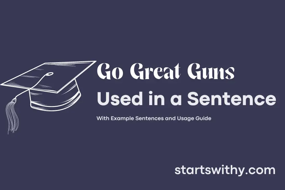 sentence with Go Great Guns