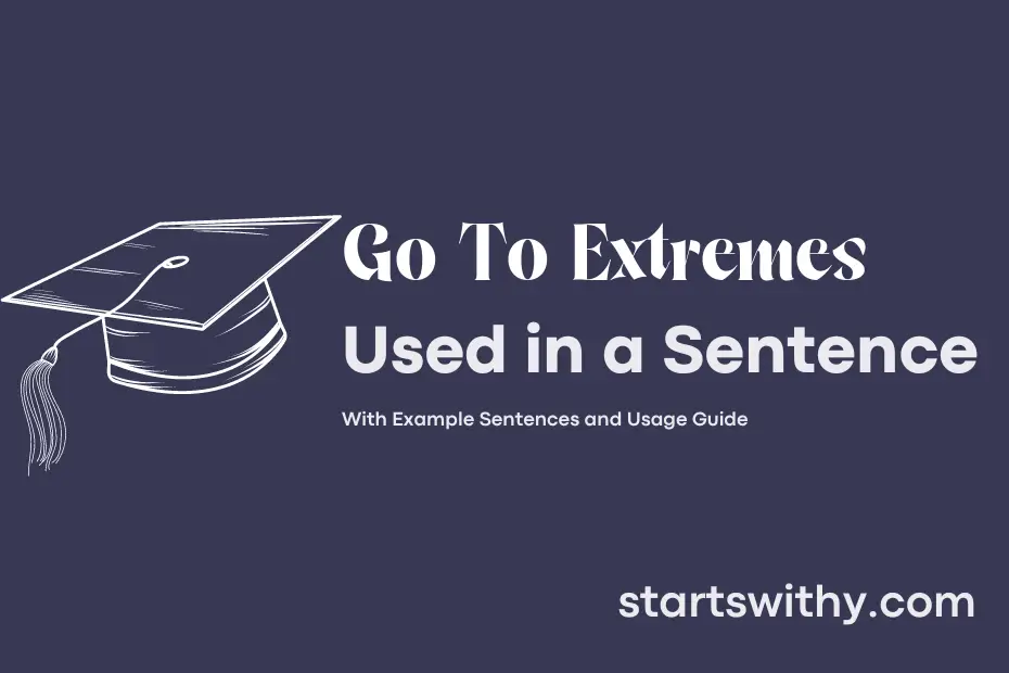 sentence with Go To Extremes