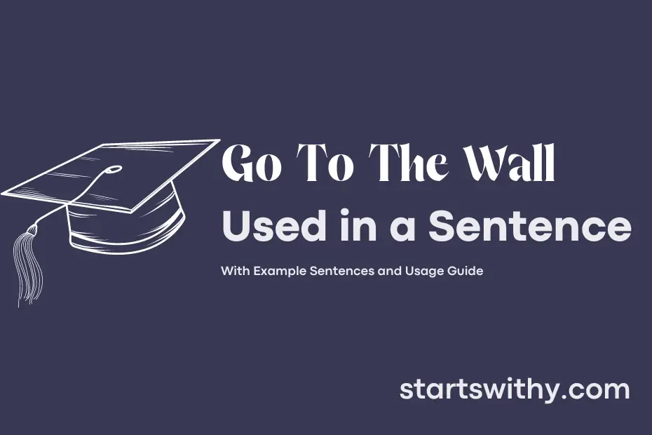 sentence with Go To The Wall