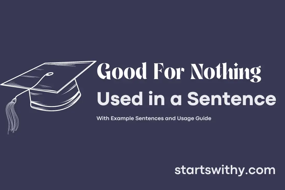 sentence with Good For Nothing