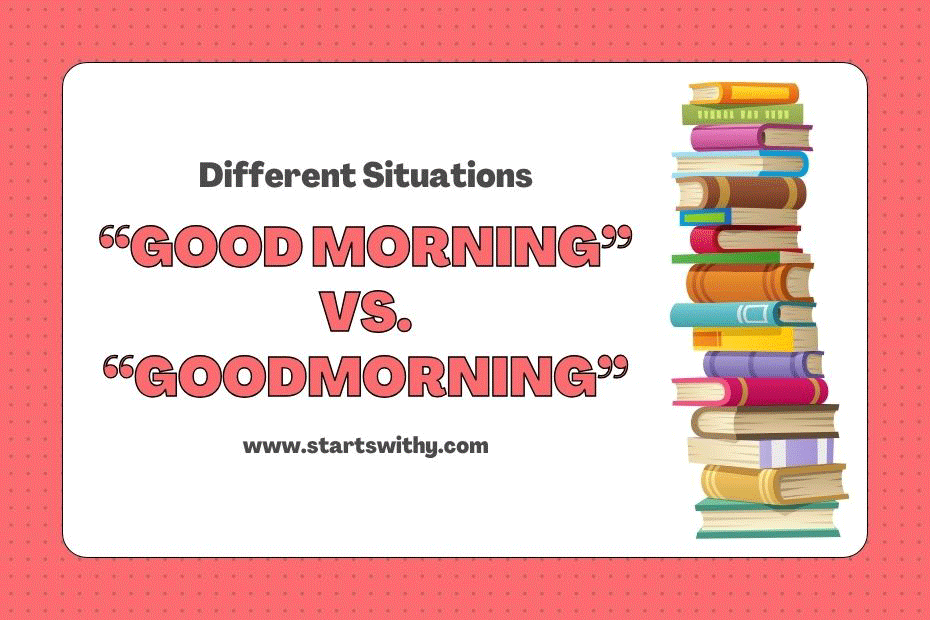 Good Morning vs Goodmorning
