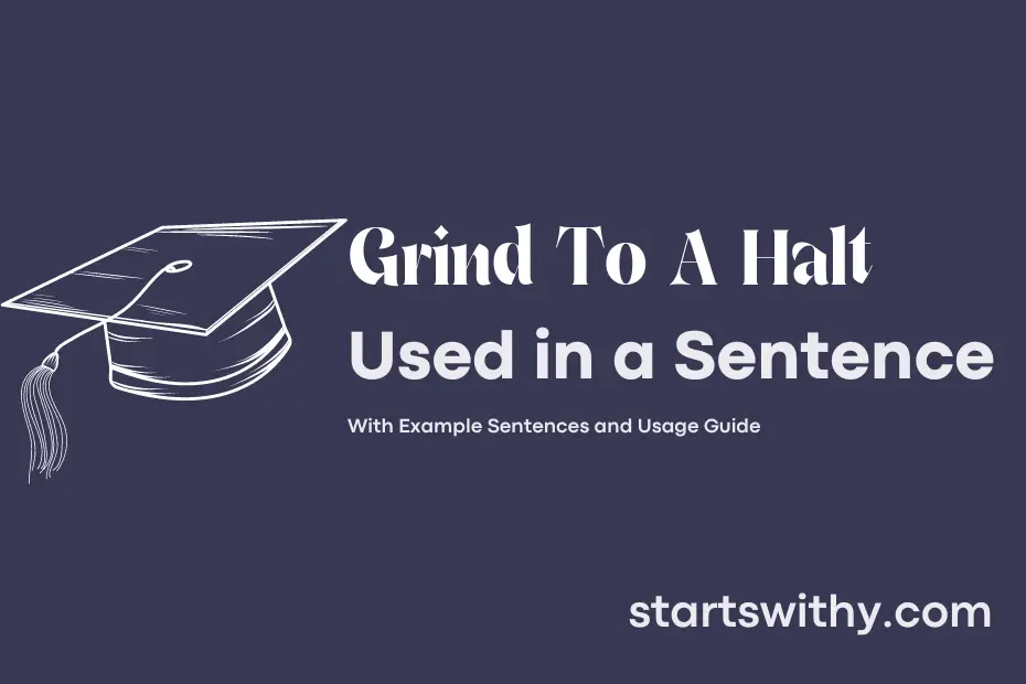 sentence with Grind To A Halt