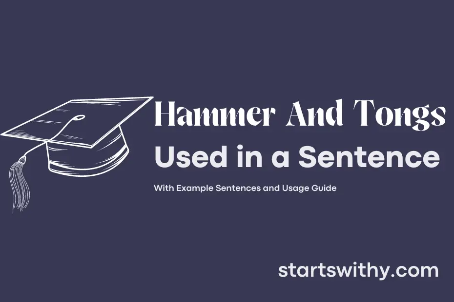 sentence with Hammer And Tongs