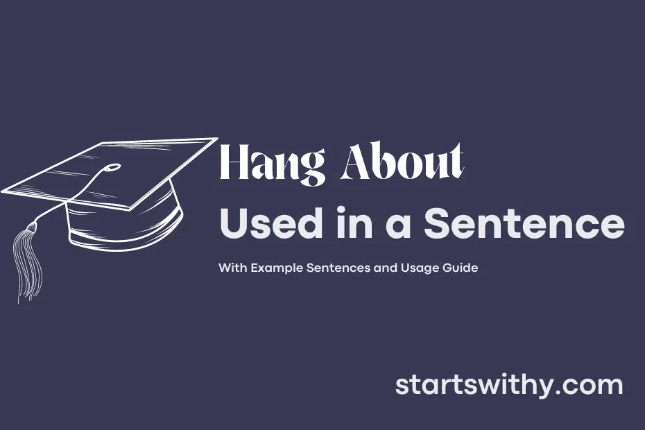 sentence with Hang About