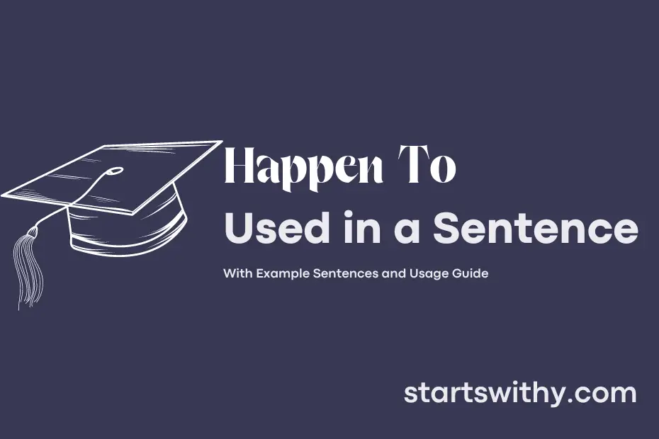 sentence with Happen To