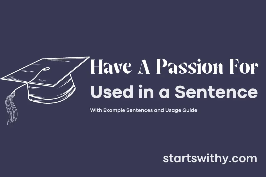 sentence with Have A Passion For