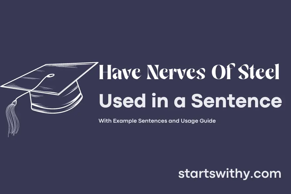 sentence with Have Nerves Of Steel