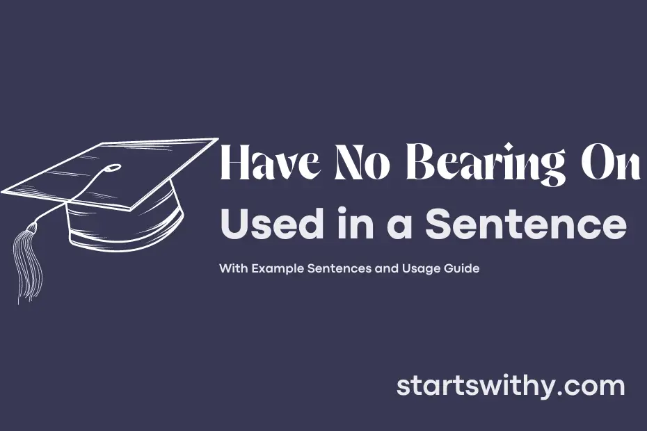 sentence with Have No Bearing On