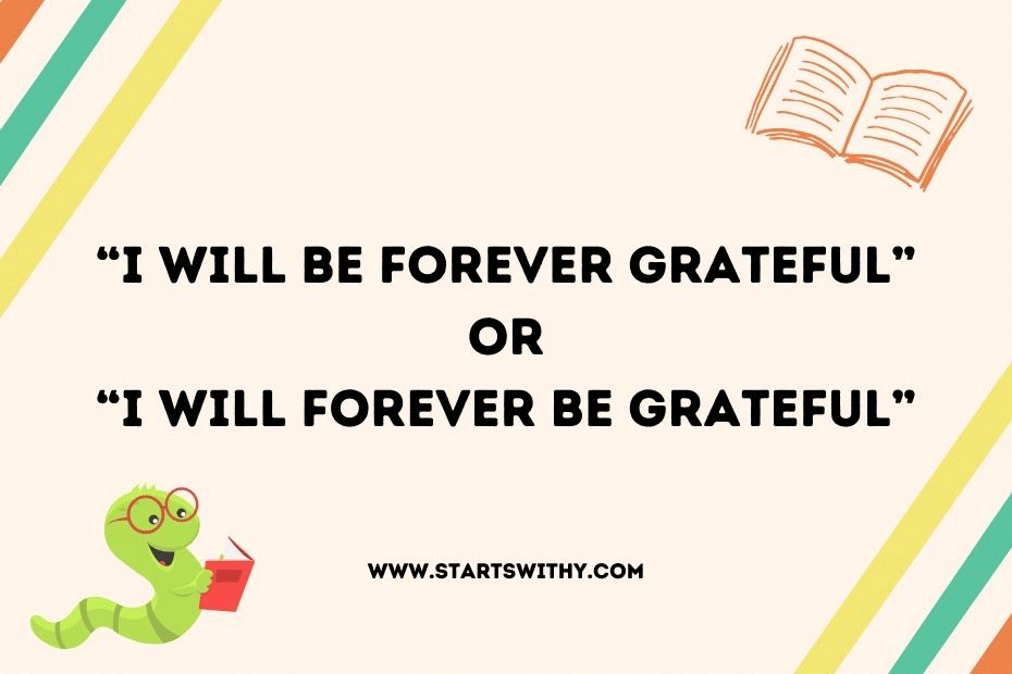 I Will Be Forever Grateful or I Will Forever Be Grateful