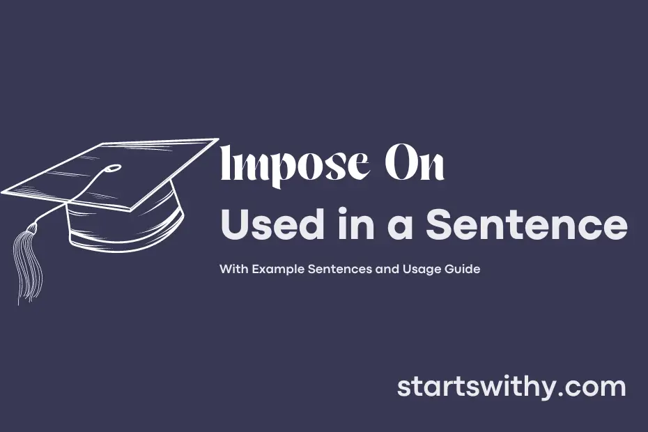 sentence with Impose On