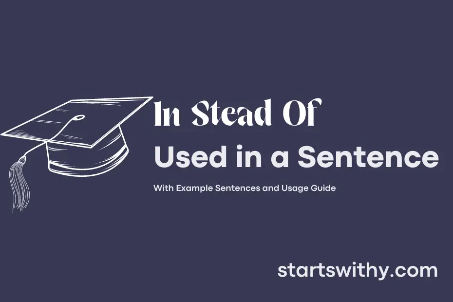 sentence with In Stead Of