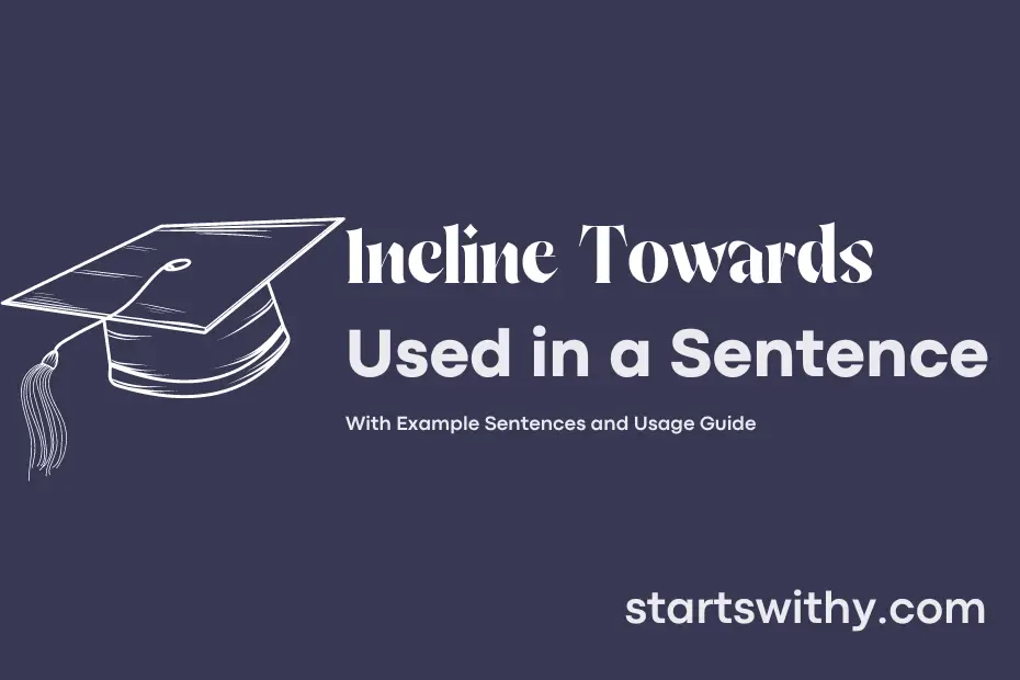 sentence with Incline Towards