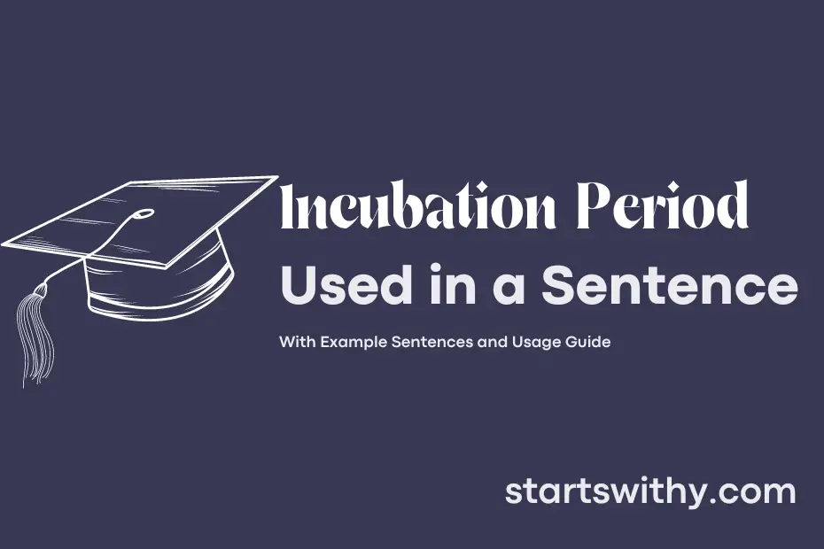 sentence with Incubation Period