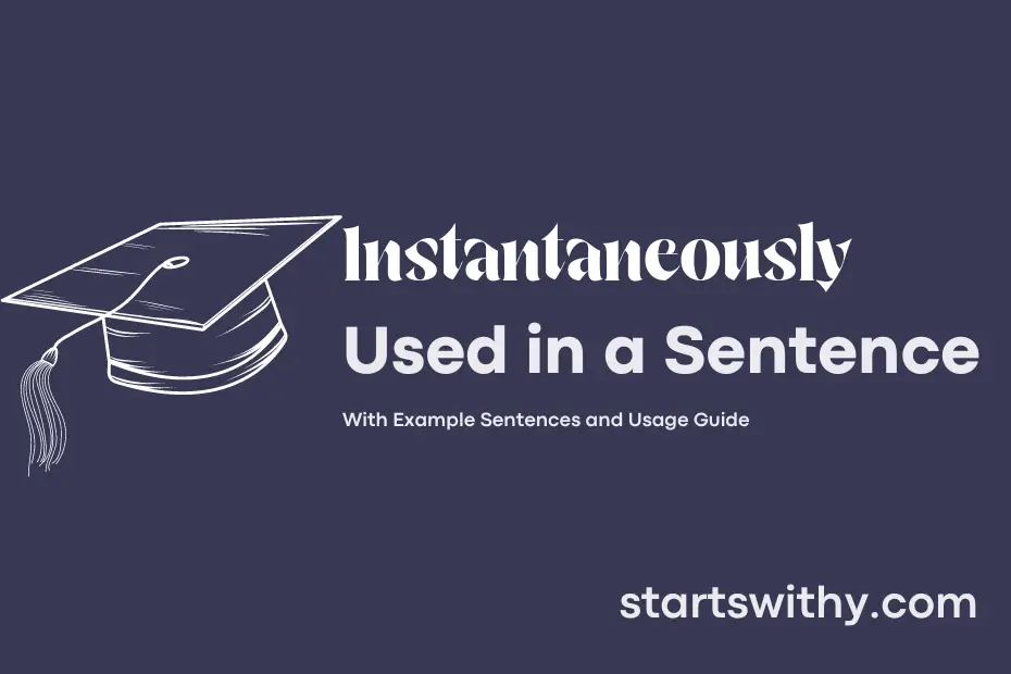 sentence with Instantaneously