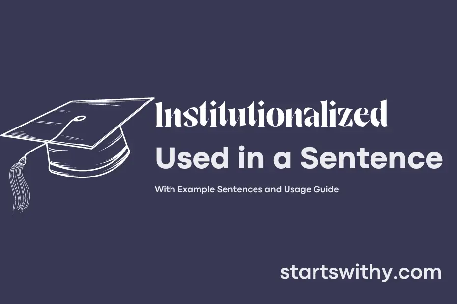 sentence with Institutionalized