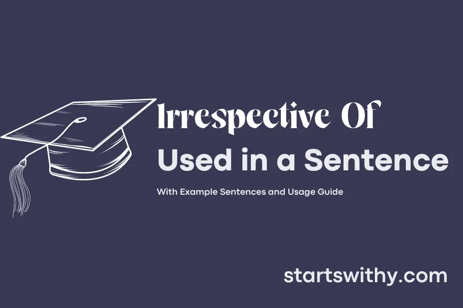 sentence with Irrespective Of