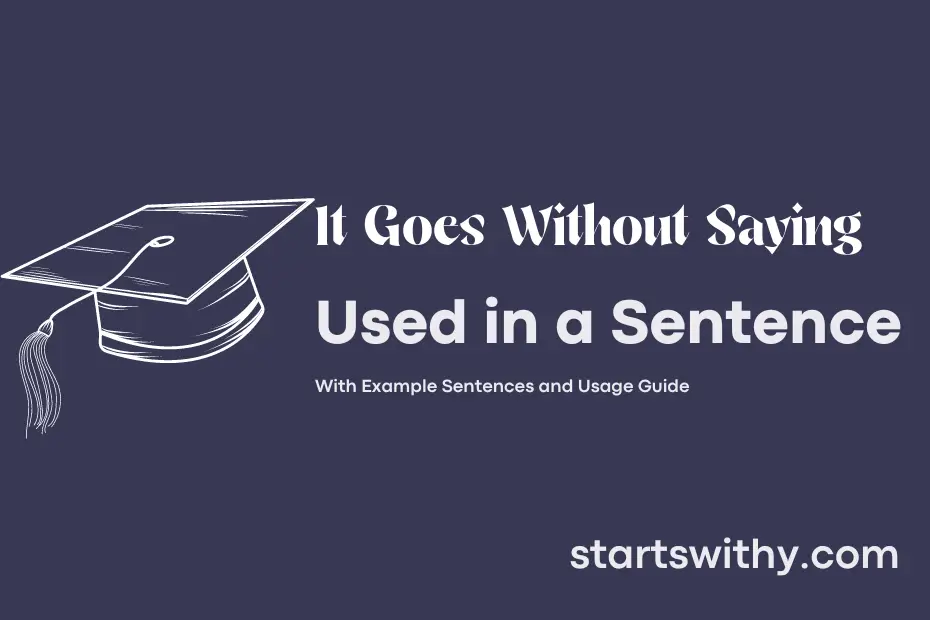 sentence with It Goes Without Saying