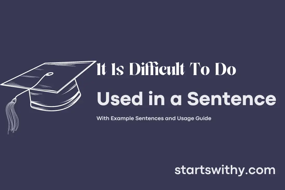 sentence with It Is Difficult To Do