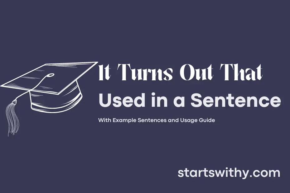 sentence with It Turns Out That