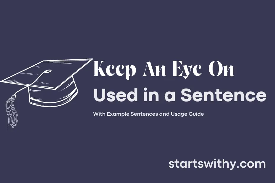 sentence with Keep An Eye On