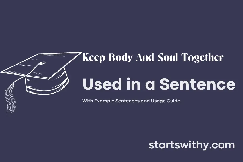 sentence with Keep Body And Soul Together