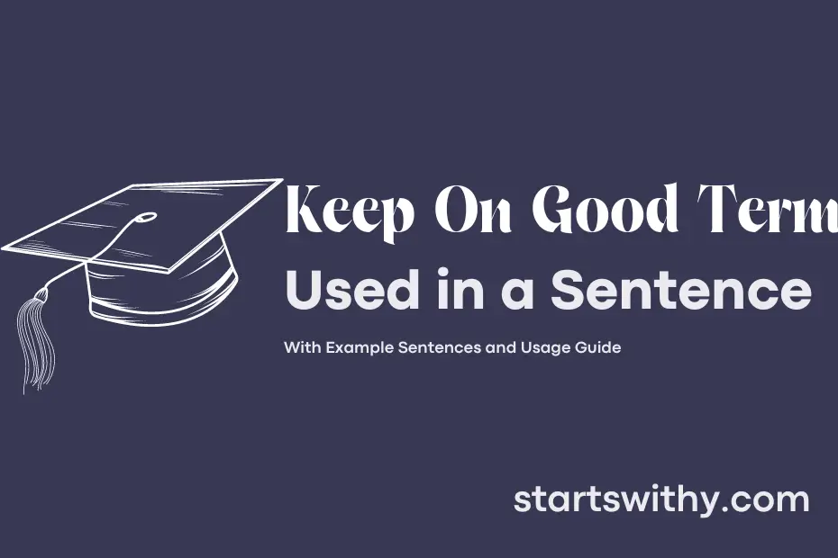 sentence with Keep On Good Terms