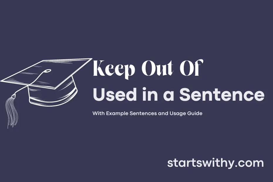 sentence with Keep Out Of