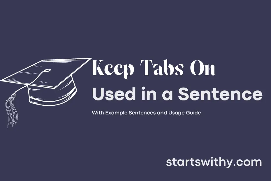 sentence with Keep Tabs On