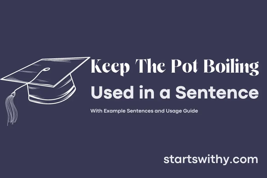 sentence with Keep The Pot Boiling