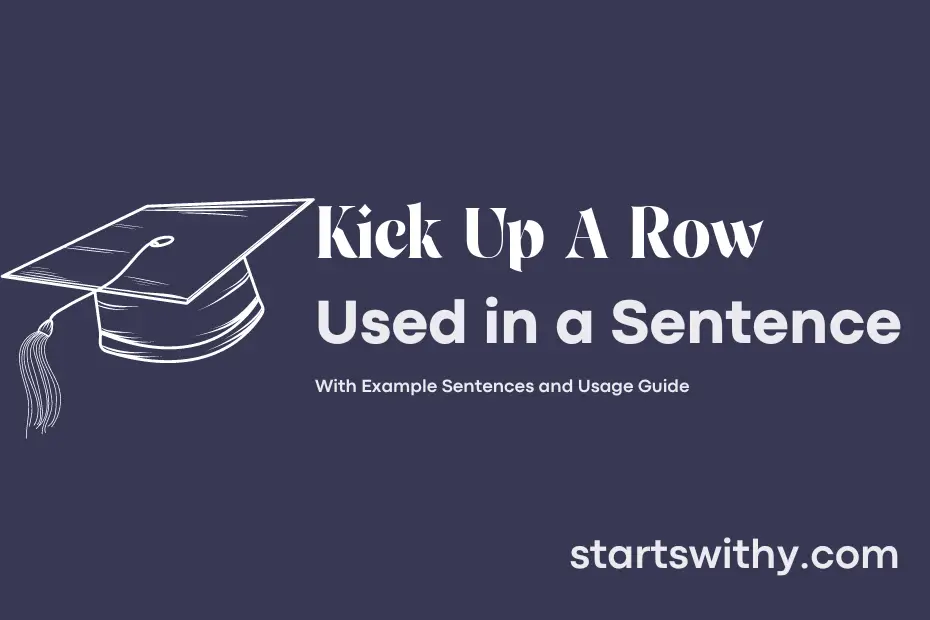 sentence with Kick Up A Row