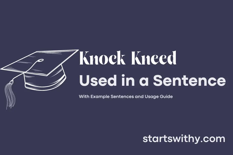 sentence with Knock Kneed