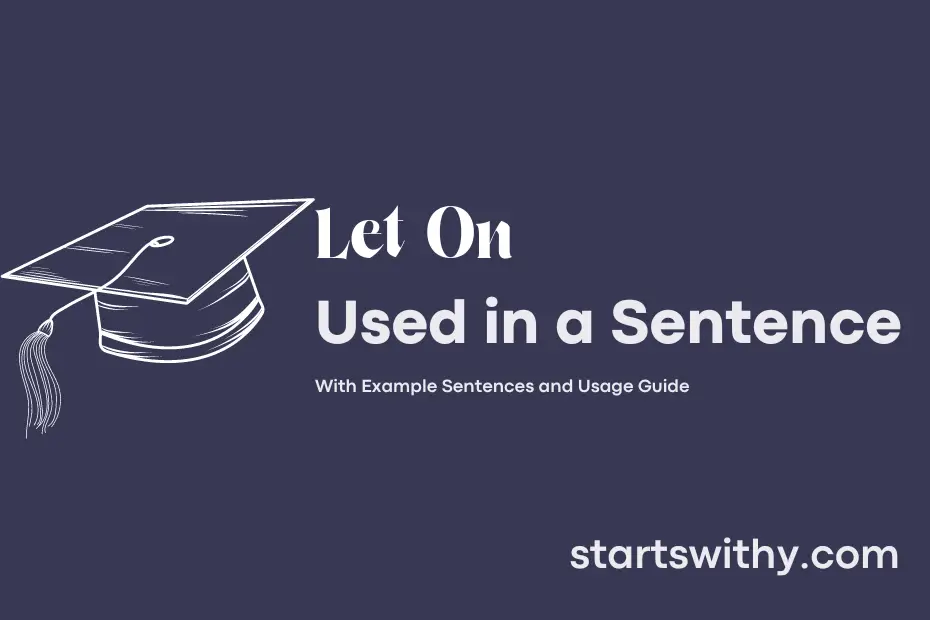 sentence with Let On