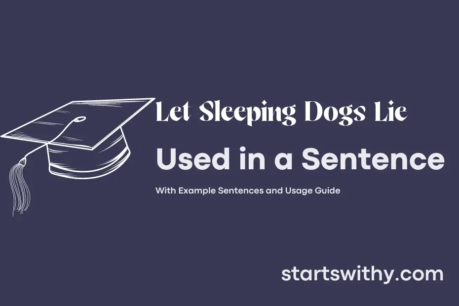 sentence with Let Sleeping Dogs Lie