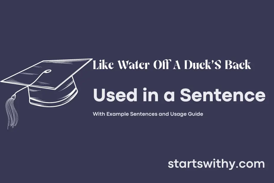 sentence with Like Water Off A Duck'S Back