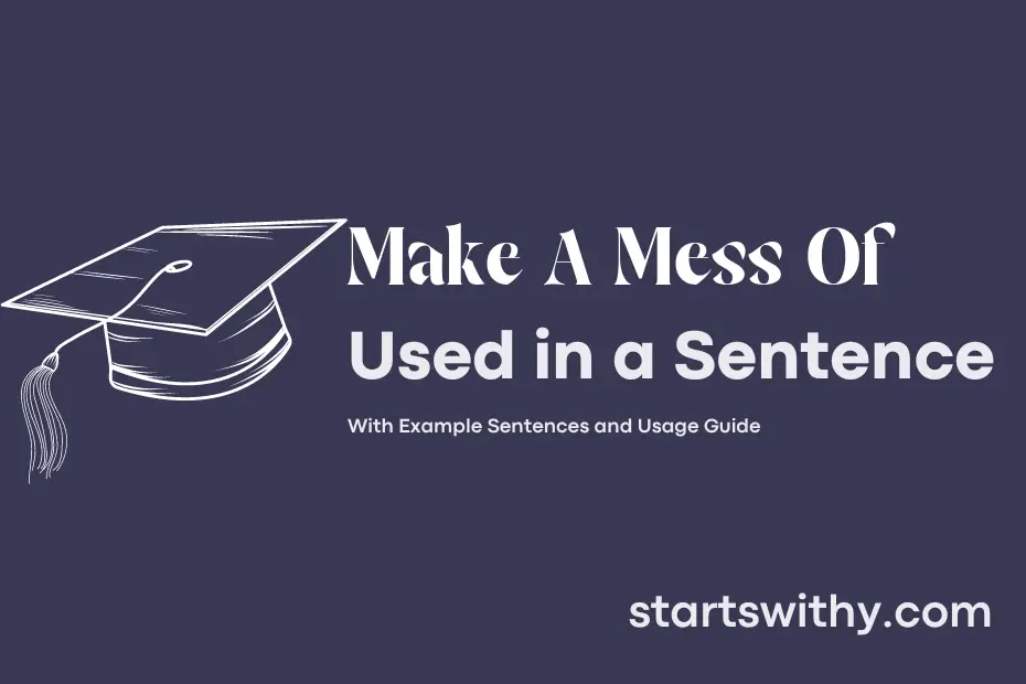 sentence with Make A Mess Of