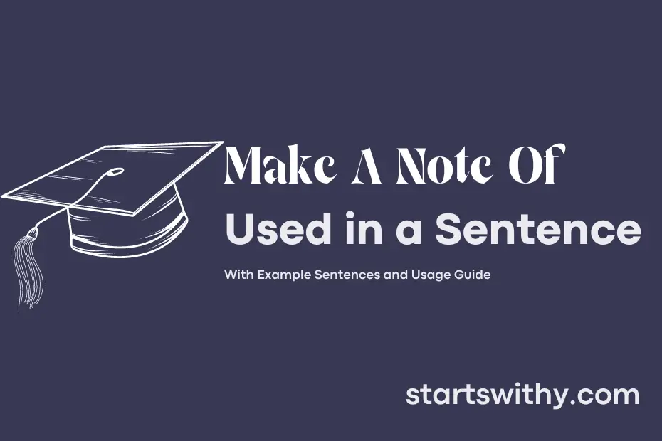 sentence with Make A Note Of