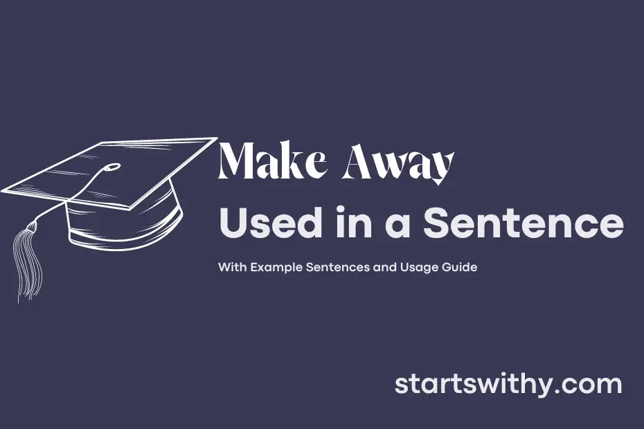 sentence with Make Away