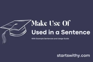 MAKE USE OF in a Sentence Examples: 21 Ways to Use Make Use Of