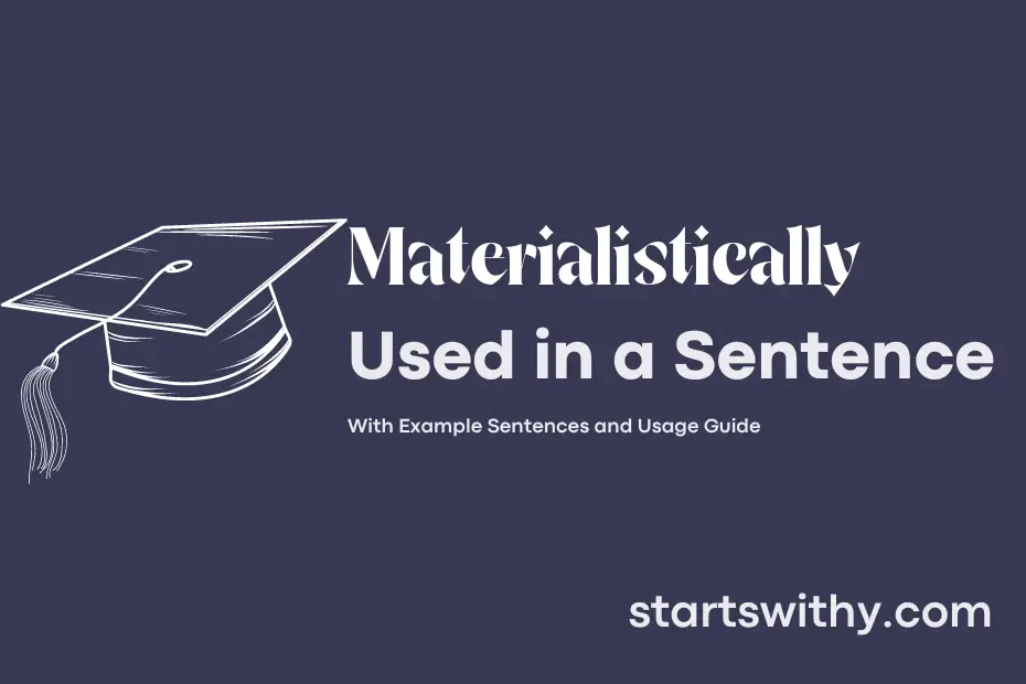 Sentence with Materialistically