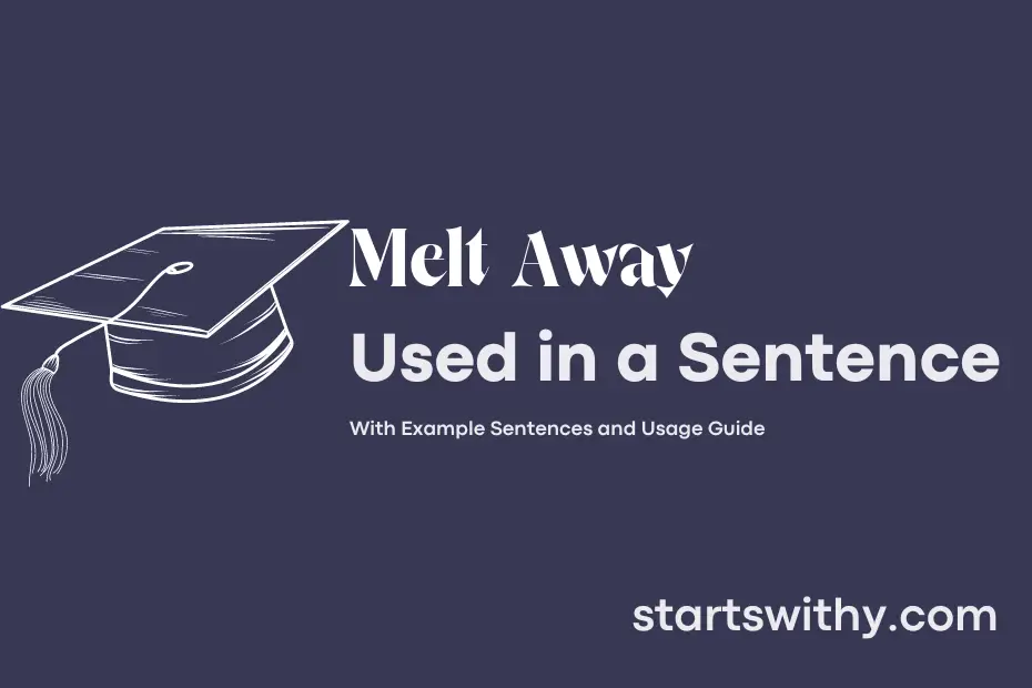 Sentence with Melt Away