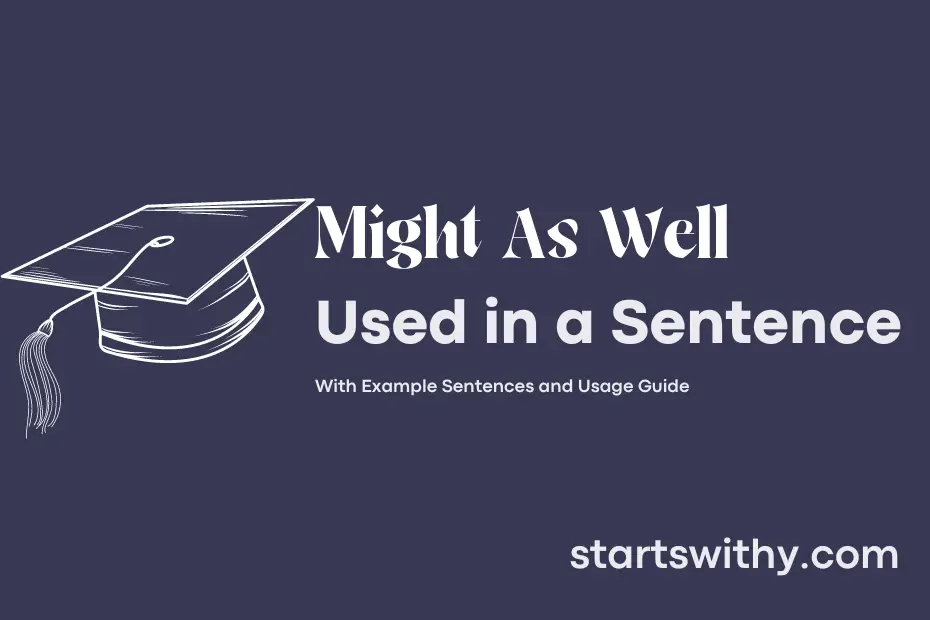 Sentence with Might As Well
