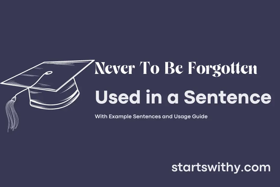 Sentence with Never To Be Forgotten