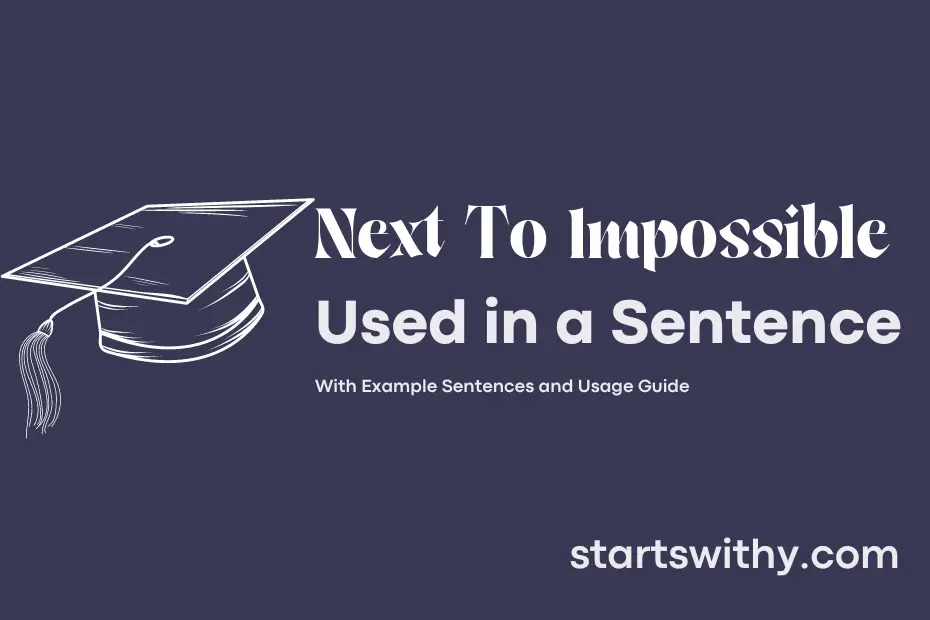 Sentence with Next To Impossible