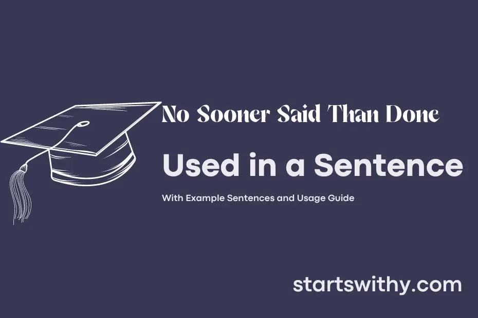 Sentence with No Sooner Said Than Done