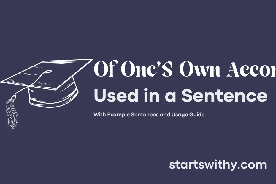 Sentence with Of One'S Own Accord