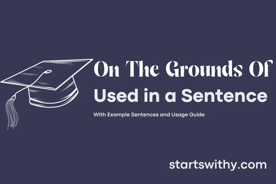 Sentence with On The Grounds Of