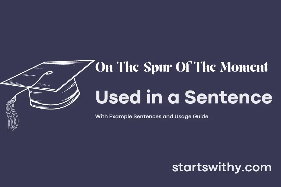 Sentence with On The Spur Of The Moment