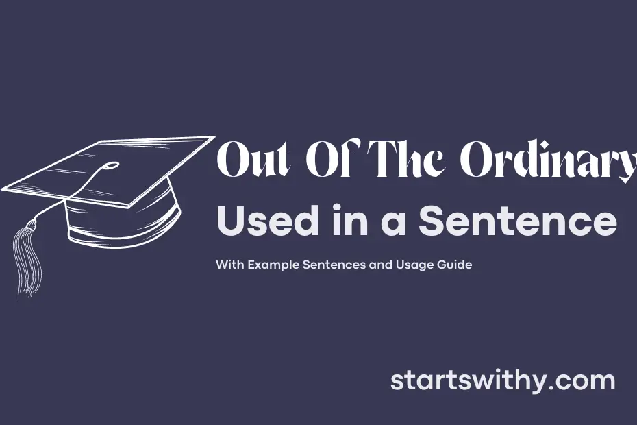 Sentence with Out Of The Ordinary