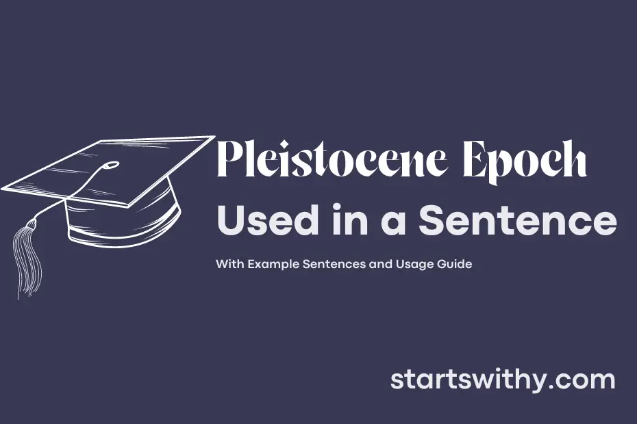 Sentence with Pleistocene Epoch