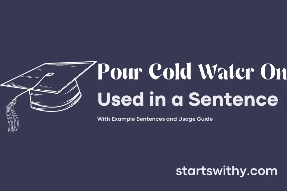 Sentence with Pour Cold Water On